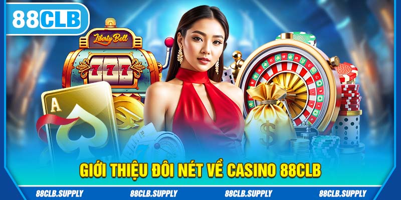 Tổng quan chung về Casino 88clb